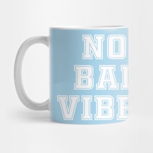 No bad vibes Mug